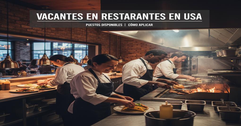 Vacantes en Restaurantes en USA: Puestos Disponibles y Cómo Aplicar